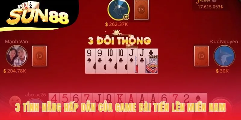 Game bài tiến lên miền nam sở hữu nhiều tính năng đặc biệt