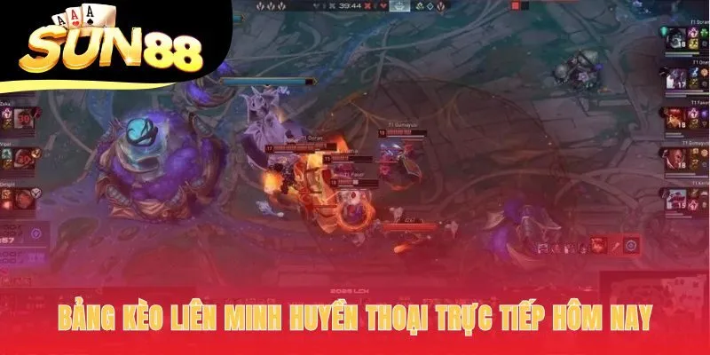 Bảng kèo LoL trực tiếp cập nhật tỷ lệ các giải đấu lớn