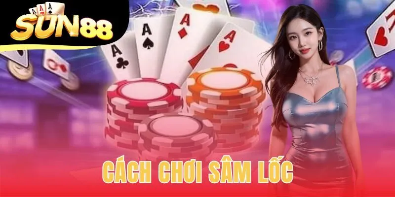 cách chơi sâm lốc