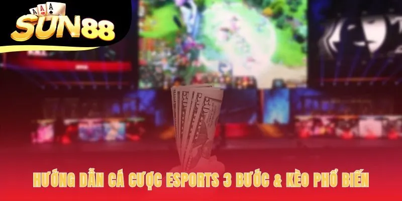Quy trình cá cược thể thao điện tử đơn giản chỉ trong 3 bước