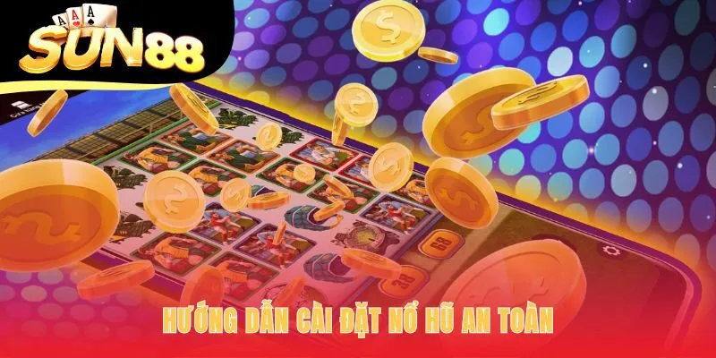 Game nổ hũ Sun88 tối ưu truy cập an toàn trên di động