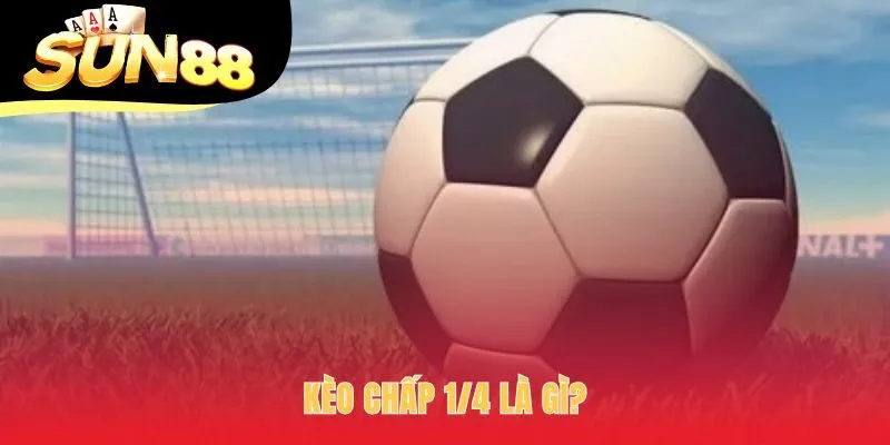 Kèo chấp 1/4 cân bằng trận đấu có trình độ không chênh lệch