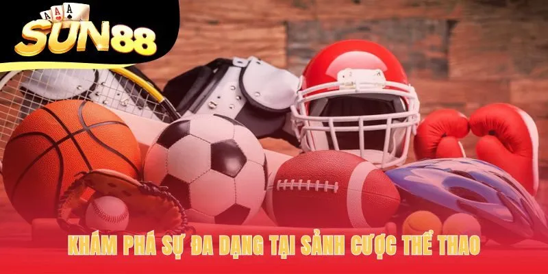 Thể thao Sun88 hội tụ mọi giải đấu lớn và hệ thống kèo toàn diện