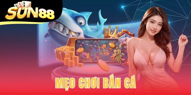 mẹo chơi bắn cá