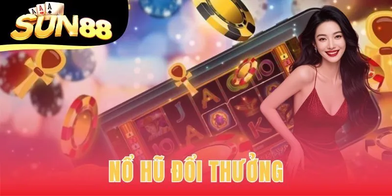 nổ hũ đổi thưởng