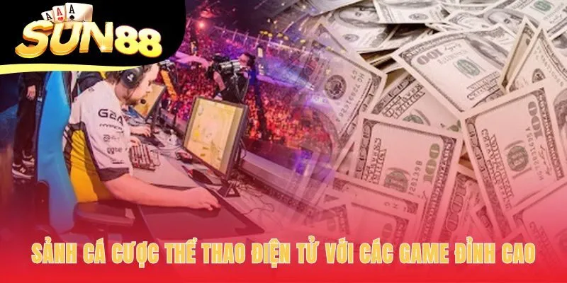 Cá cược thể thao điện tử quy tụ các game đối kháng đỉnh cao