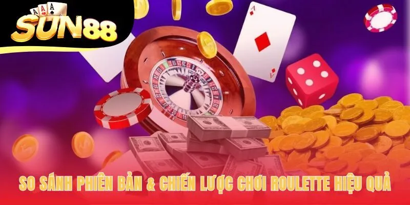 Chiến lược chơi hiệu quả bắt đầu từ bản Roulette châu Âu