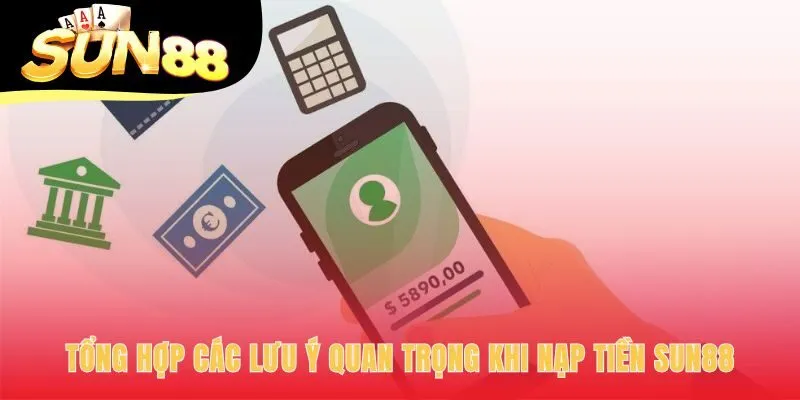 Nạp tiền Sun88 cần tuân thủ các quy tắc để giao dịch an toàn