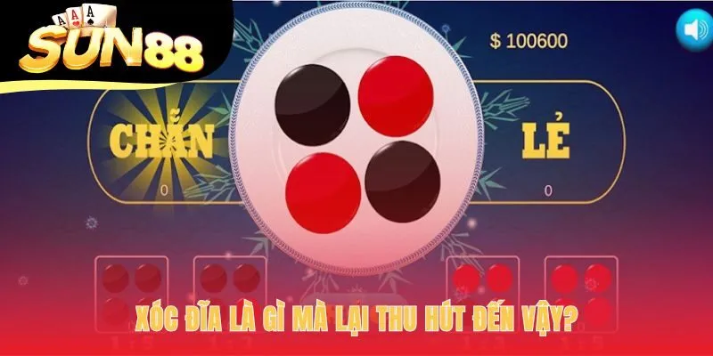 Xóc đĩa thu hút bởi sự kết hợp giữa may mắn và phán đoán